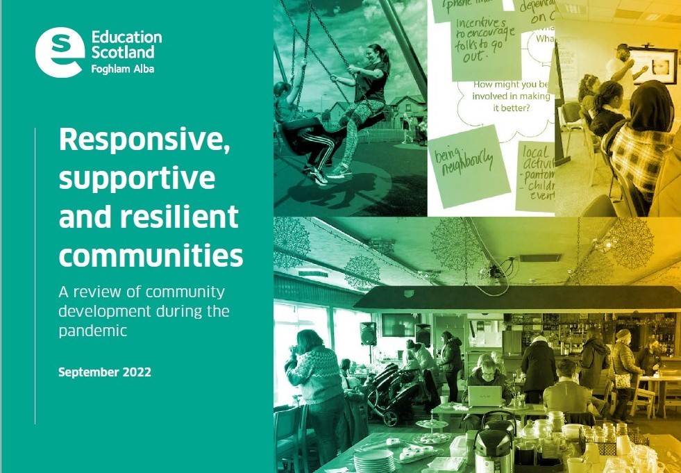 Education Scotland, Responsive, supportive and resilient communities - A review of community development during the pandemic, September 2022
